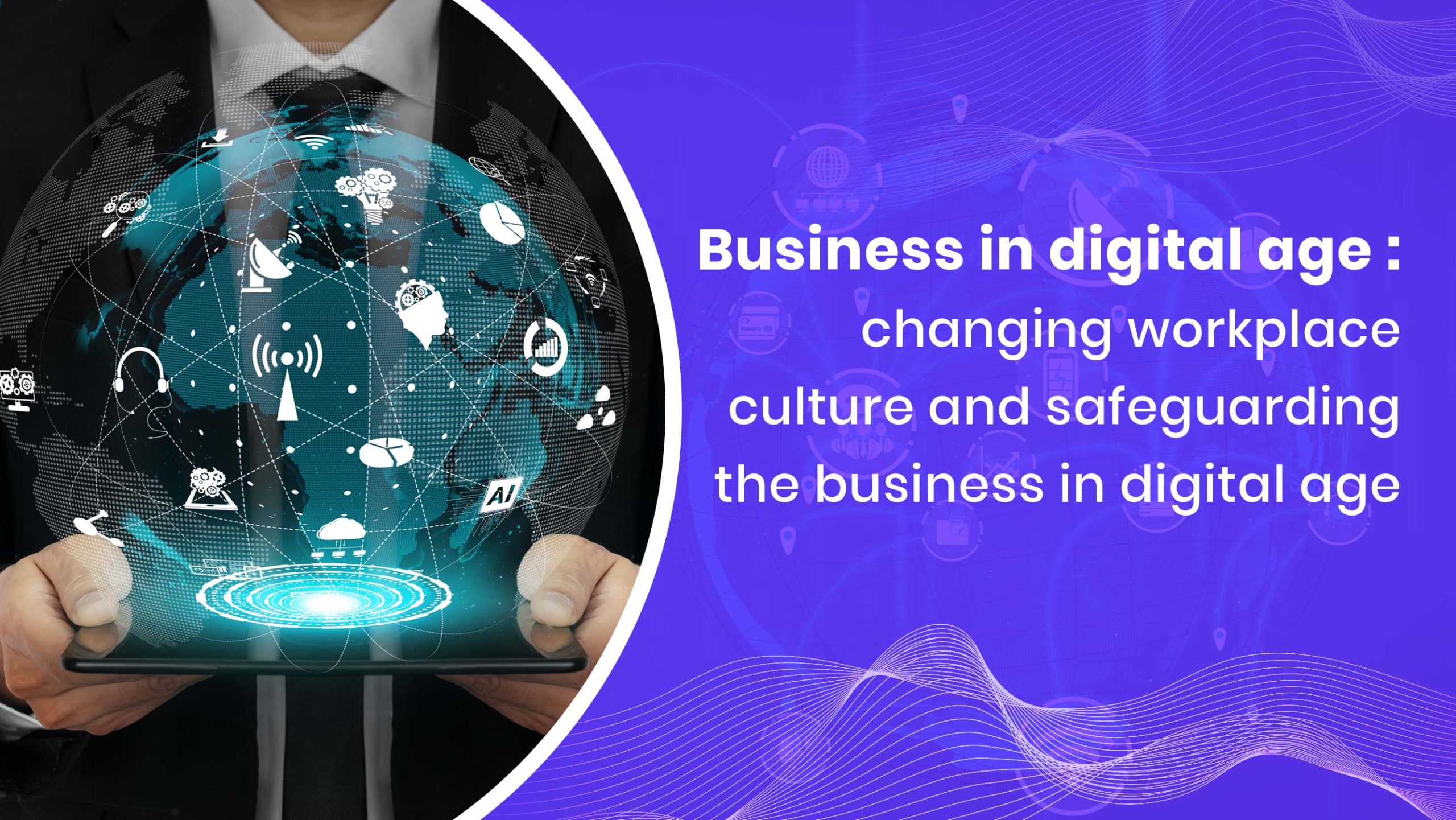 Best Tips For Safeguarding Business In the Digital Age