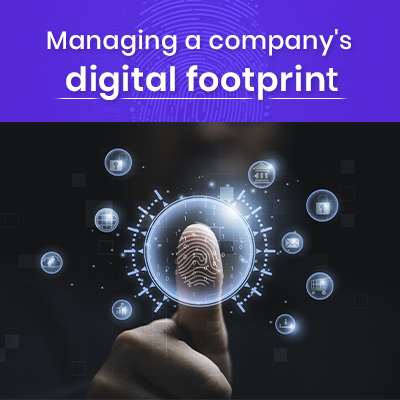 Managing a company's digital footprint