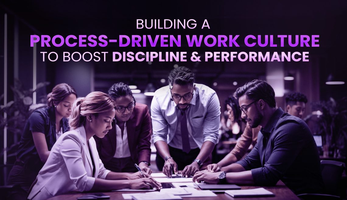 Process Driven Work Culture